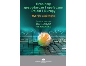 Problemy gospodarcze i społeczne Polski i Europy Wybrane zagadnienia