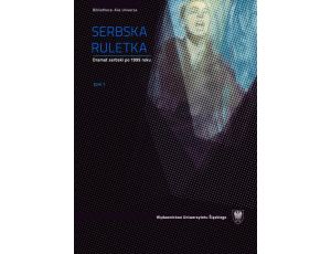Serbska ruletka. T. 1–2 Dramat serbski po 1995 roku. Wybór tekstów