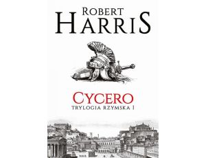 Cycero. Trylogia rzymska I