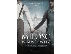 Miłość w Auschwitz. Edward Galiński i Mala Zimetbaum i uczucie silniejsze od śmierci