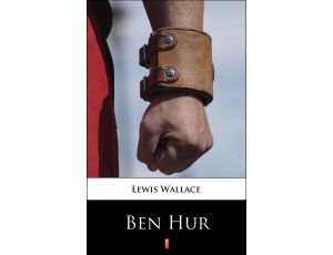 Ben Hur. Opowiadanie historyczne z czasów Jezusa Chrystusa