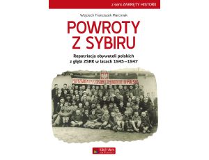 Powroty z Sybiru. Repatriacja obywateli polskich z głębi ZSRR w latach 1945–1947