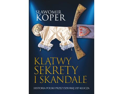 Klątwy, sekrety i skandale. Historia Polski przez dziurkę od klucza