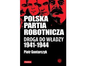 Polska Partia Robotnicza. Droga Do Władzy 1941-1944