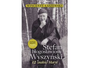 Stefan błogosławiony Wyszyński. 12 znaków Maryi