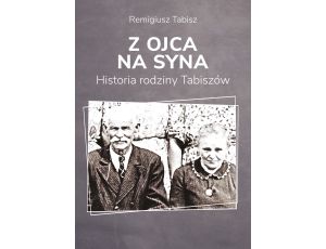 Z ojca na syna. Historia rodziny Tabiszów.