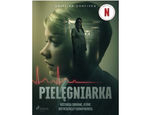 Pielęgniarka - Historia zbrodni, które wstrząsnęły Skandynawią