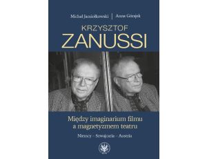 Krzysztof Zanussi Między imaginarium filmu a magnetyzmem teatru. Niemcy – Szwajcaria – Austria