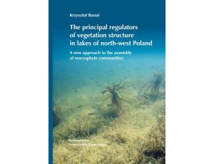 The principal regulators of vegetation structure in lakes of north-west Poland A new approach to the assembly of macrophyte communities