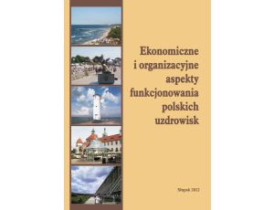 Ekonomiczne i organizacyjne aspekty funkcjonowania polskich uzdrowisk