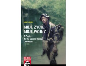 Moje życie, moje wojny Z Polski do US Special Forces i Amazonii