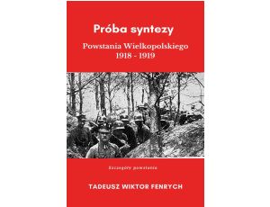 Próba syntezy Powstania Wielkopolskiego 1918-19