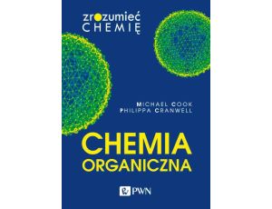 Chemia organiczna Zrozumieć chemię