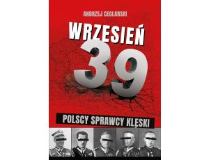 Wrzesień 1939. Sprawcy polskiej klęski