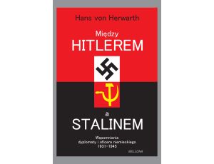 Między Hitlerem a Stalinem. Wspomnienia dyplomaty i oficera niemieckiego 1931-1945