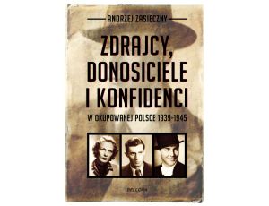 Zdrajcy, donosiciele, konfidenci w okupowanej Polsce 1939-1945
