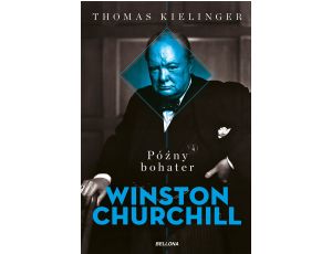 Późny bohater. Biografia Winstona Churchilla