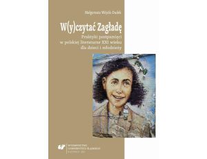 W(y)czytać Zagładę Praktyki postpamięci w polskiej literaturze XXI wieku dla dzieci i młodzieży