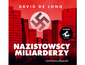 Nazistowscy miliarderzy: Mroczna historia najbogatszych przemysłowych dynastii Niemiec