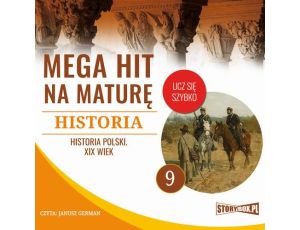 Mega hit na maturę. Historia 9. Historia Polski. XIX wiek