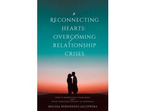 Reconnecting Hearts: Overcoming Relationship Crises