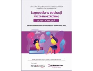Logopedia w edukacji wczesnoszkolnej Zeszyt ćwiczeń Autyzm, niepełnosprawność w stopniu lekkim