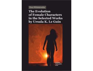 The Evolution of Female Characters in the Selected Works by Ursula K. Le Guin