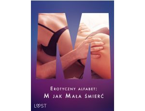 Erotyczny alfabet: M jak Mała śmierć - zbiór opowiadań