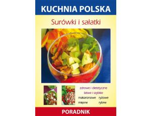 Surówki i sałatki Kuchnia polska. Poradnik