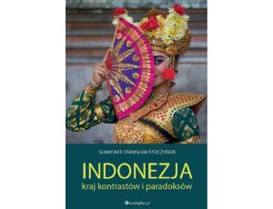 Indonezja Kraj kontrastów i paradoksów