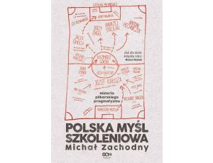 Polska myśl szkoleniowa. Historia piłkarskiego pragmatyzmu