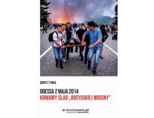 Odessa 2 maja 2014 Krwawy ślad „rosyjskiej wiosny”