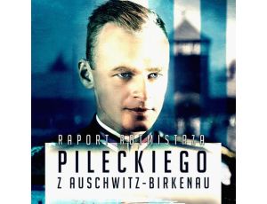 Raport Witolda Pileckiego z Auschwitz