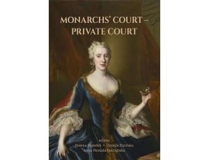 Monarchs’ COURT –PRIVATE COURTPRIVATE COURT. The Evolution of the Court Structure from the Middle Ages to the End of the 18th Century