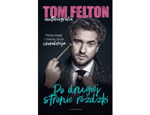 Tom Felton. Autobiografia. Po drugiej stronie różdżki