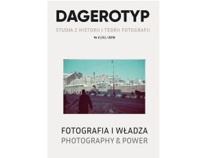 Dagerotyp. Studia z historii i teorii fotografii, Nr 2 (26) / 2019
