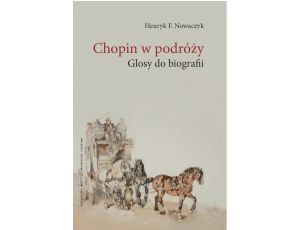 Chopin w podróży Glosy do biografii