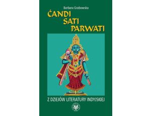 Ćandi, Sati, Parwati. Z dziejów literatury indyjskiej