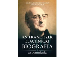 Ks. Franciszek Blachnicki Biografia i wspomnienia