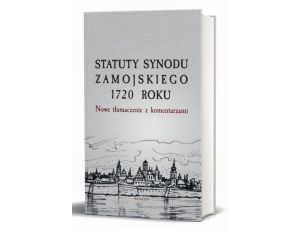 Statuty Synodu Zamojskiego 1720 roku Nowe tłumaczenie z komentarzami