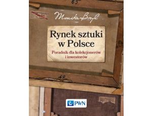 Rynek sztuki w Polsce Przewodnik dla kolekcjonerów i inwestorów