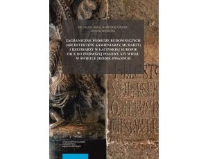 Zagraniczne podróże budowniczych (architektów, kamieniarzy, murarzy) i rzeźbiarzy w łacińskiej Europie od X do pierwszej połowy XIV wieku w świetle źródeł pisanych