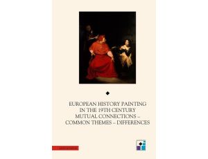 European History Painting in the XIXth Century Mutual Connections - Common Themes - Differences