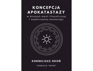 Koncepcja apokatastazy w dziejach myśli filozoficznej i współczesnej kosmologii
