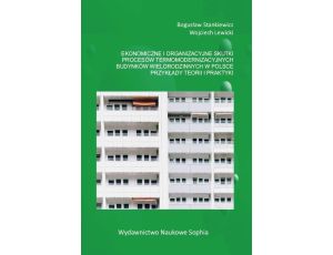 Ekonomiczne i organizacyjne skutki procesów termomodernizacyjnych budynków wielorodzinnych w Polsce. Przykłady teorii i praktyki