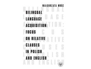 Bilingual Language Acquisition : Focus on Relative Clauses in Polish and English