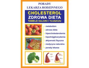 Cholesterol. Zdrowa dieta. Tabele kalorii i tłuszczu Porady lekarza rodzinnego
