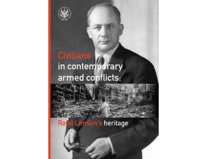 Civilians in contemporary armed conflicts Rafał Lemkin’s heritage