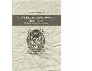 Artykuły henrykowskie (1573-1576) Studium historyczno-prawne
