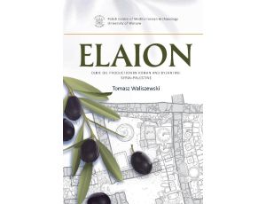 Elaion Olive oil production in Roman and Byzantine Syria-Palestine PAM Monograph Series 6